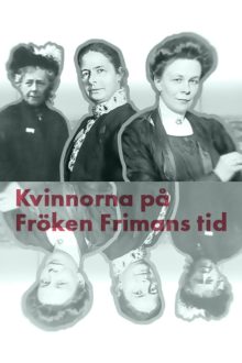 Kvinnorna på fröken Frimans tid (2016)