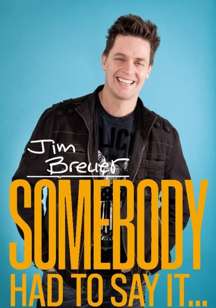 Jim Breuer: Somebody Had to Say It (2021)